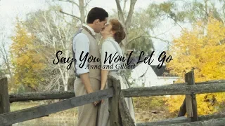 anne and gilbert||  say you won't let go.