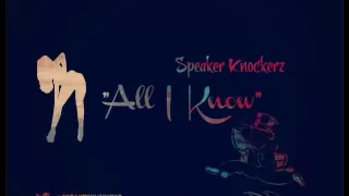 Speaker Knockerz - All I Know (Prod. Speaker Knockerz)