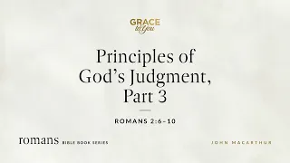 Principles of God's Judgment, Part 3 (Romans 2:6–10) [Audio Only]