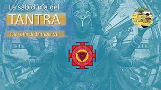 La sabiduría del Tantra. Filosofía de la India VII.