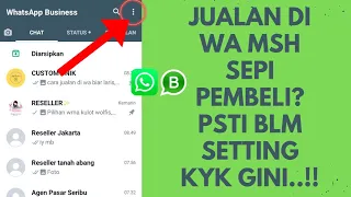 JUALAN DI WA MASIH SEPI PEMBELI? PSTI BLM SETTING KAYAK GINI | CARA LARIS JUALAN DI WA TERBARU 2022