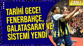 CANLI | TARİHİ GECE! FENERBAHÇE, GALATASARAY'I VE SİSTEMİ YENDİ! GALATASARAY 0 - 1 FENERBAHÇE