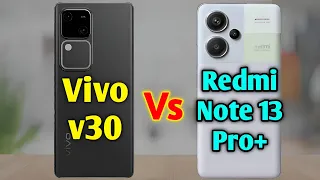Vivo v30 Vs  | Redmi Note 13 Pro Plus | Full Comparison Video ⚡ | Which One is Best?