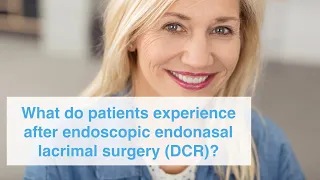 What do patients experience after endoscopic endonasal lacrimal suregery (DCR)?