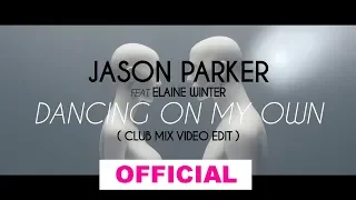 Jason Parker feat. Elaine Winter - Dancing On My Own (Club Mix Video Edit)