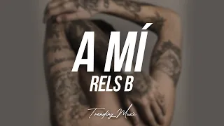 A MÍ - Rels B (Lyrics/Letra)