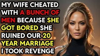 My Wife Cheated On Me W/ A Lotta Men Cuz She Got Bored She Ruined Our 20-Year Marriage Story