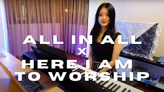 All in All x Here I Am To Worship Hillsong Mashup Piano Cover