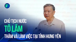 Chủ tịch nước Tô Lâm thăm và gặp mặt Đảng bộ, chính quyền, nhân dân tỉnh Hưng Yên | VTC1