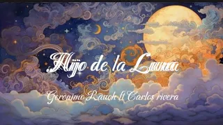 Hijo de la Luna - Gerónimo Rauch ft Carlos Rivera