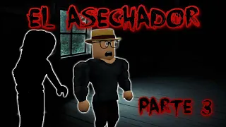 EL ASECHADOR parte 3 HISTORIA DE TERROR ROBLOX  | TANGOCHINI 🐰