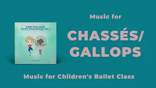 Chassés/Gallops Music for Children's Ballet Classes