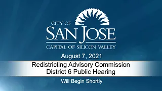 AUG 7, 2021 | Redistricting Advisory Commission District 6 Public Hearing