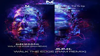 Alex M.O.R.P.H. - Walk The Edge (RAM Extended Remix)