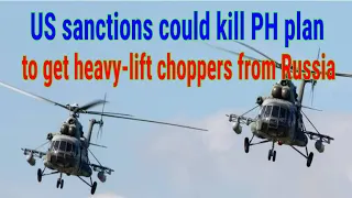 US SANCTl0NS could kiII PH plan to get heavy-lift choppers from Russia