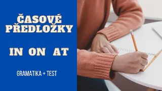 PREPOSITIONS OF TIME / ČASOVÉ PŘEDLOŽKY (IN, ON, AT) - gramatika + test