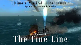 The Fine Line - Episode 8 - Spanish Legendary Campaign - Ultimate Admiral Dreadnoughts