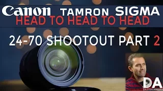 Canon vs Tamron vs Sigma | 24-70 Showdown | Part 2 | 4K