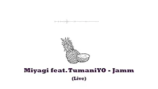 Miyagi feat. TumaniYO - JAMM (Live)