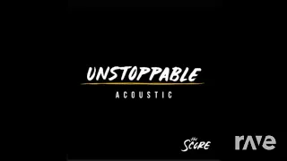 The Score - Unstoppable And Unstoppable (Mashup) - Unstoppable X Unstoppable (Acoustic/Stripped)