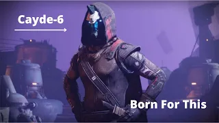 Cayde-6 | Music Video | Born For This