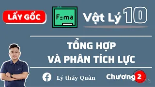 Tổng Hợp & Phân Tích Lực_Vật Lý 10 II Lý Thầy Quân