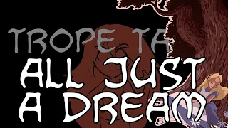 Trope Talk: All A Dream