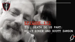 Episode 172: Till Death Do Us Part: Kelly Ecker and Scott Samson