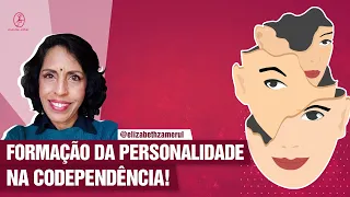 COMO SE FORMA A PERSONALIDADE NORMAL E NA CODEPENDÊNCIA? DRA BETH ESCLARECE