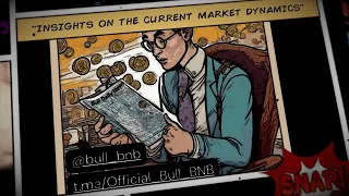 Bull.BnB | Insights on the Current Market Dynamics | Crypto Trading