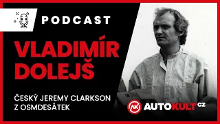 Podcast #10 Vladimír Dolejš - Český Jeremy Clarkson z osmdesátek