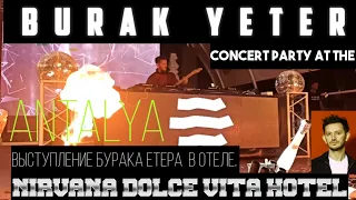Burak Yeter Live Set Nirvana Hotels/Выступление Бурака Етера в Отеле Нирвана Долче Вита.