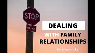 Dealing with Family Relationships - Abraham Hicks