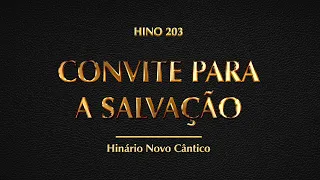 Hino 203 - Convite Para a Salvação (Hinário Novo Cântico)