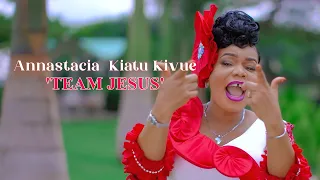 ANNASTACIA KIATU KIVUE - TEAM JESUS (OFFICIAL VIDEO)