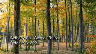 Bethany Full Gospel Church -  Октябрь 3, 2021 - (2-ой поток) Служение