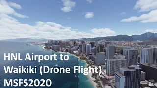 MS Flight Simulator (MSFS2020) Honolulu to Waikiki Drone Flight