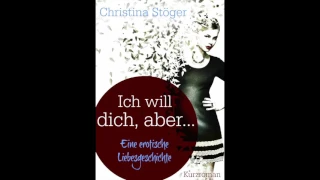 Christina Stöger - Ich will dich, aber Hörbuch komplett