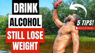 How to DRINK ALCOHOL and still LOSE WEIGHT (TOP 5 TIPS)