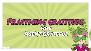 Children's Mental Health Week | Practicing Gratitude with Agent Grateful