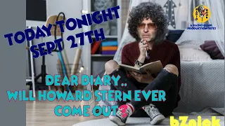 TT Sept 27 - Dear Diary...Will Howard Stern ever come out?