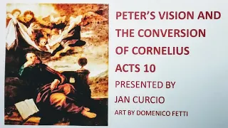 PETER'S VISION AND THE CONVERSION OF CORNELIUS ACTS 10