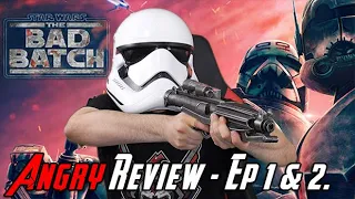 Star Wars: The Bad Batch Ep.1 & Ep.2 - Angry Review