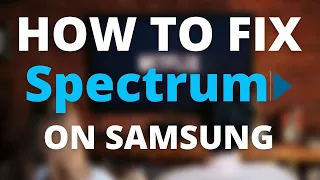 How to Fix Spectrum on Samsung TV - No Internet, Slow Speeds