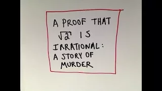 Murdered Over a Math Proof?! Irrational Numbers and the Square Root of 2