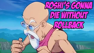 Roshi's Gonna Die Without Rollback