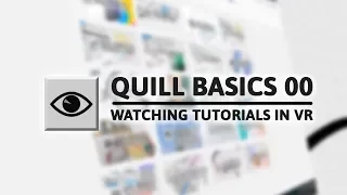 Quill Tutorial - Watching Tutorials in VR