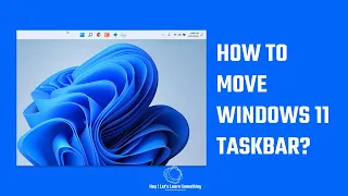 Windows 11 taskbar (21H2): Move to top, left, right, or bottom | 2022