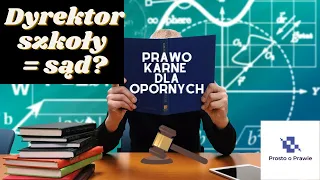 Czy dyrektor szkoły będzie jak sąd? Komentarz prawnika