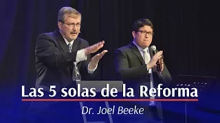 Las cinco Solas de la Reforma, Pr. Joel Beeke